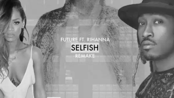 Instrumental: Future - Selfish Ft. Rihanna (Instrumental)